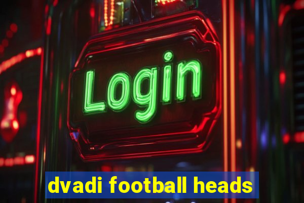 dvadi football heads